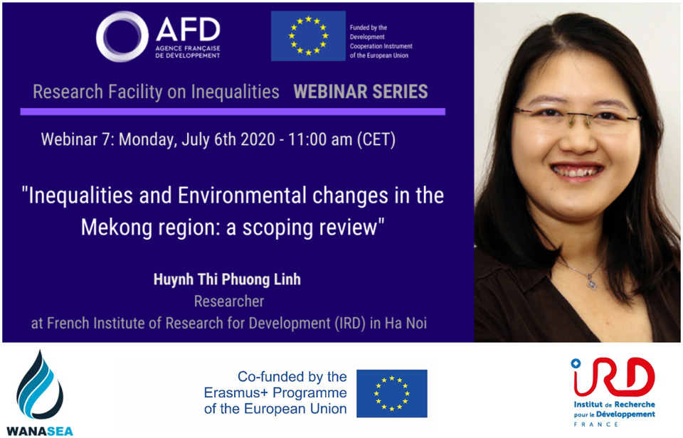 Webinar SeriesEU-AFD Research Facility on Inequalities “Inequalities and Environmental changes in the Mekong region: a scoping review”Monday, July 6th 2020 –  11:00 am (CET)